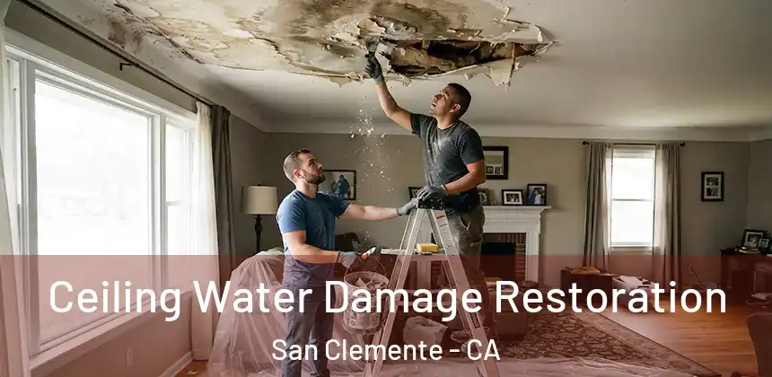  Ceiling Water Damage Restoration San Clemente - CA