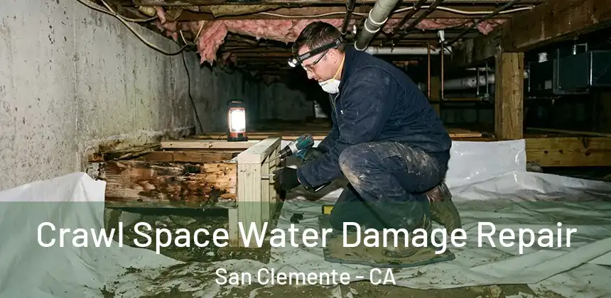 Crawl Space Water Damage Repair San Clemente - CA
