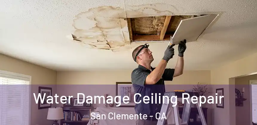  Water Damage Ceiling Repair San Clemente - CA