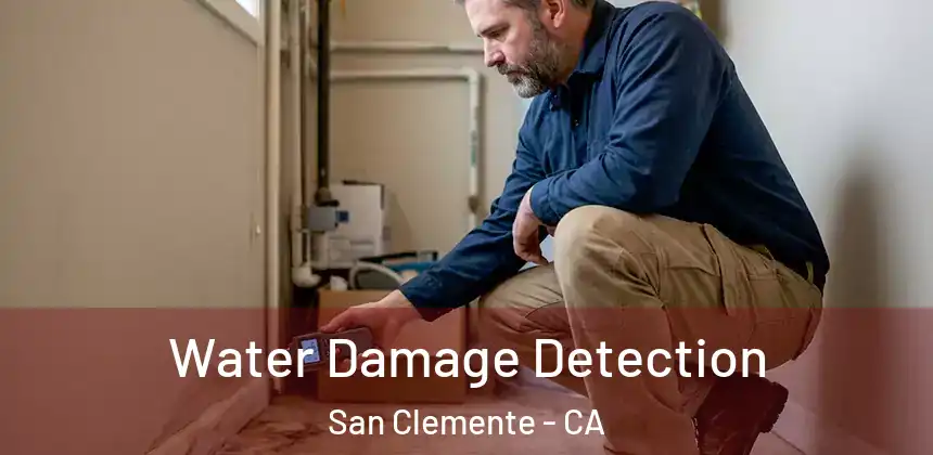  Water Damage Detection San Clemente - CA